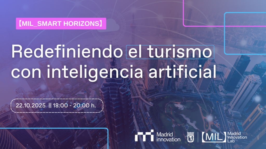 MIL Smart Horizons. Redefiniendo el turismo con IA. 22 de octubre en el Madrid Innovation Lab