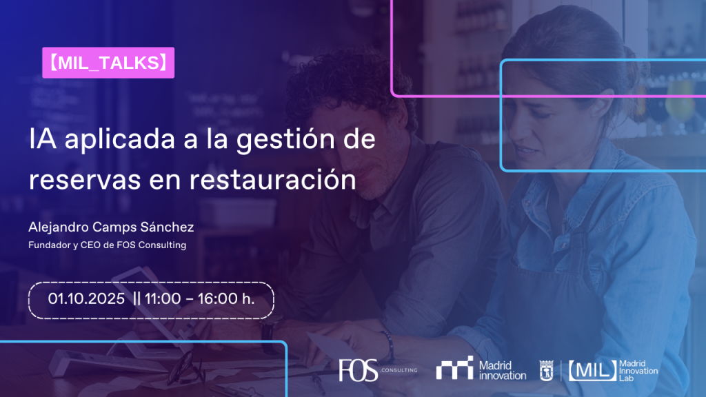 IA aplicada a la gestión de reservas en restauración Fecha: 01/10/2025 Hora: 11:00 – 16:00 Tipo: MIL_Talks