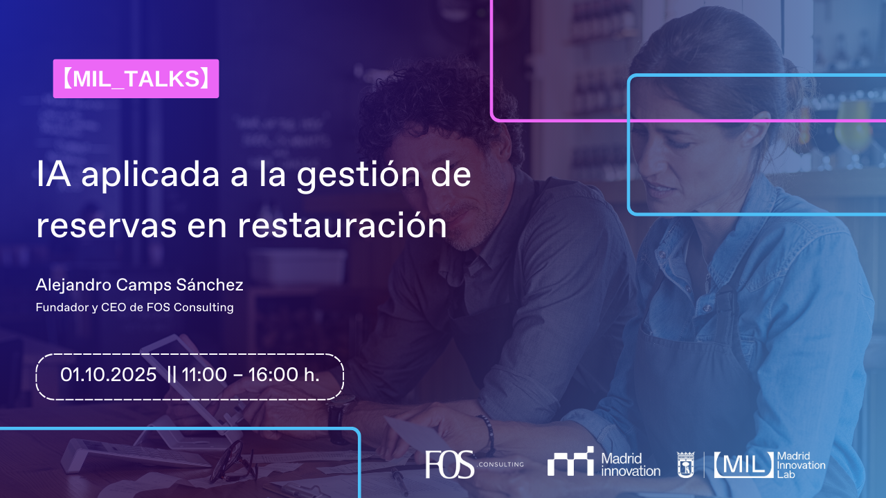 IA aplicada a la gestión de reservas en restauración Fecha: 01/10/2025 Hora: 11:00 – 16:00 Tipo: MIL_Talks