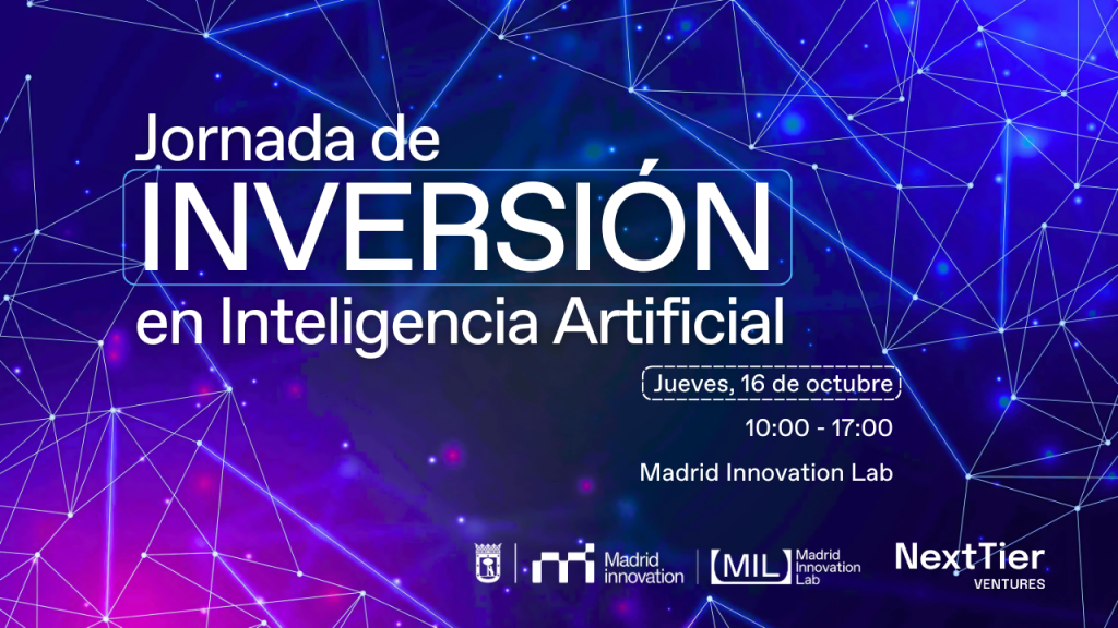 Jornada de inversión en inteligencia artificial. Jueves, 16 de octubre en el Madrid Innovation Lab. Organiza Next Tier Venture y Madrid Innovation Lab.