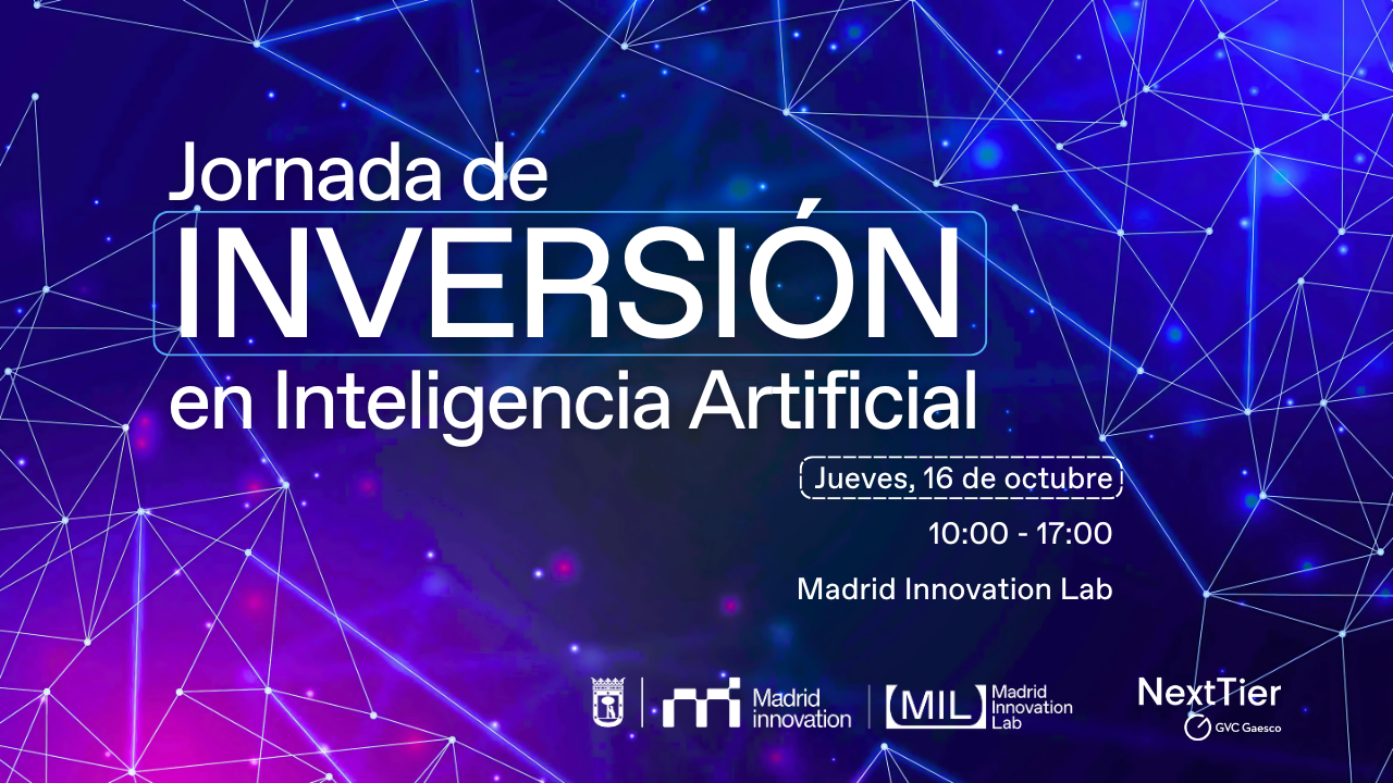 Jornada de inversión en inteligencia artificial. Jueves, 16 de octubre en el Madrid Innovation Lab. Organiza Next Tier GVC Gaesco y Madrid Innovation Lab.