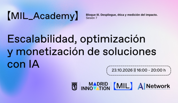 MIL_Academy. 7. Escalabilidad, optimización y monetización de soluciones con IA