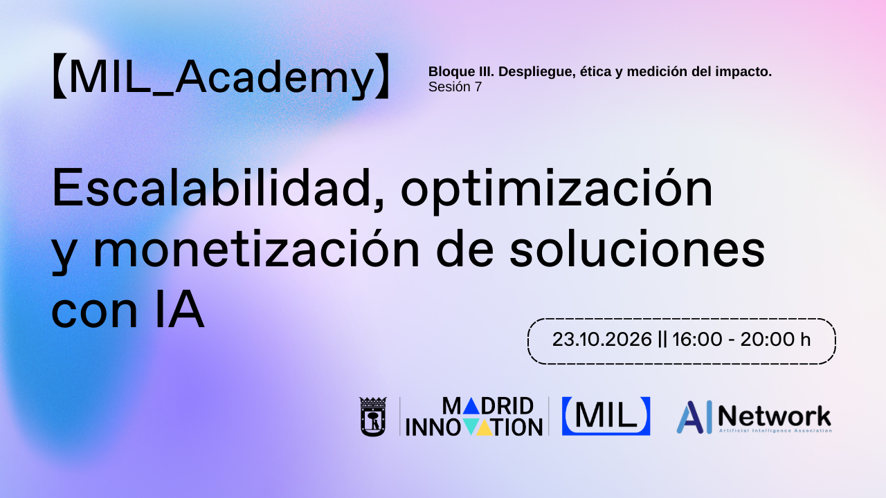 MIL_Academy. 7. Escalabilidad, optimización y monetización de soluciones con IA