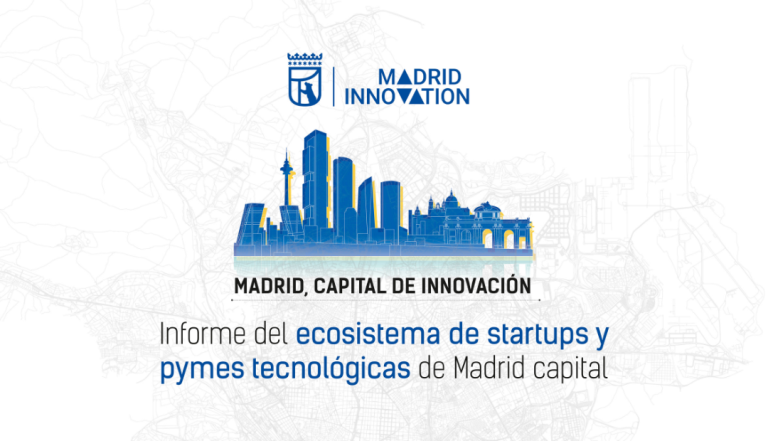 Presentado el informe Madrid, capital de innovación, que sitúa a la ciudad a la cabeza del ecosistema de startups tecnológicas en España