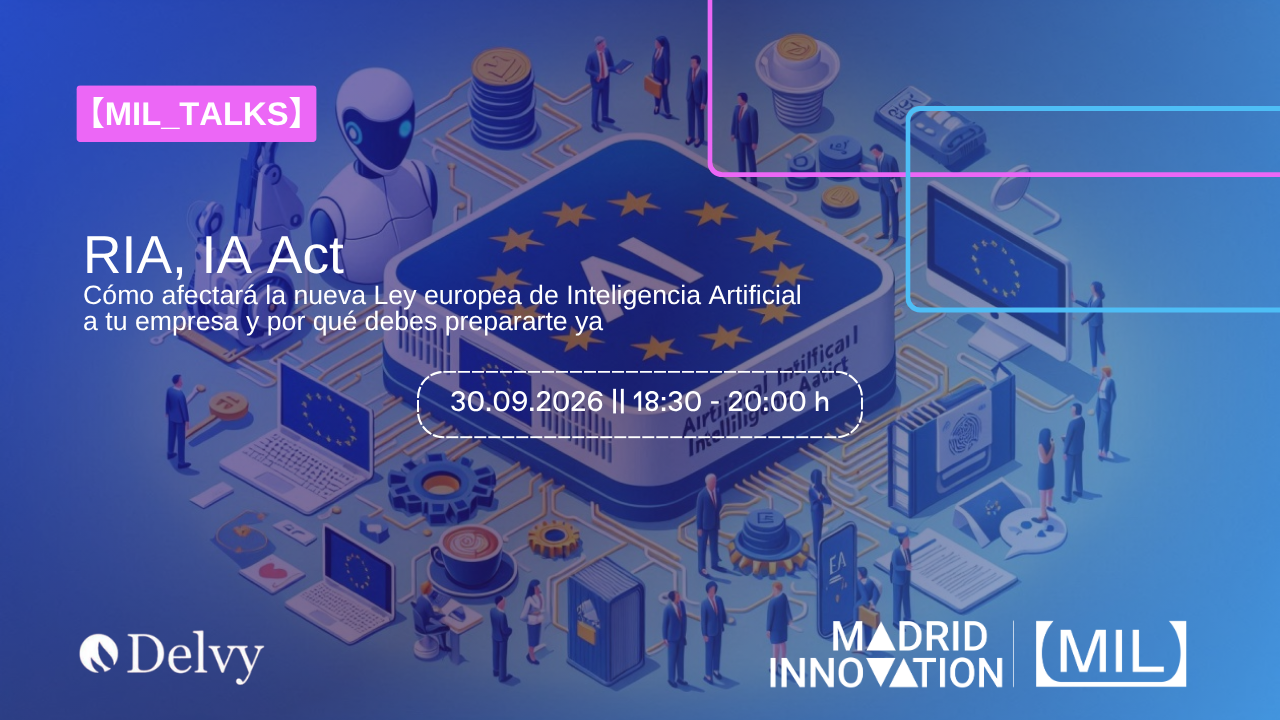 RIA, IA Act Cómo afectará la nueva Ley europea de Inteligencia Artificial a tu empresa y por qué debes prepararte ya